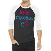 Baby Catcher T  Shirt Baby Catcher Midwife Baby Delivery Nurses T  Shi 3/4 Sleeve Shirt | Artistshot