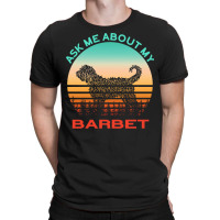 Barbet T  Shirt Ask Me About My Barbet T  Shirt T-shirt | Artistshot