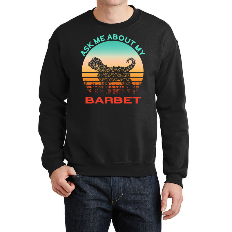 Barbet T  Shirt Ask Me About My Barbet T  Shirt Crewneck Sweatshirt | Artistshot