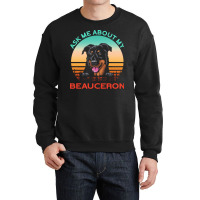 Beauceron T  Shirt Ask Me About My Beauceron T  Shirt Crewneck Sweatshirt | Artistshot