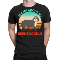 Bernedoodle T  Shirt Ask Me About My Bernedoodle T  Shirt T-shirt | Artistshot