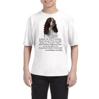 I Know  I'm Just A Dog But If You Feel Sad I'll  Be Your Smile, If You Youth Tee | Artistshot