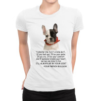 I Know  I'm Just A Dog But If You Feel Sad I'll  Be Your Smile, If You Ladies Fitted T-shirt | Artistshot