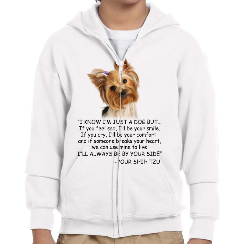 I Know  I'm Just A Dog But If You Feel Sad I'll  Be Your Smile, If You Youth Zipper Hoodie by hoainv | Artistshot