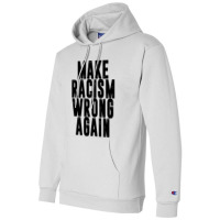 Make Racism Wrong Again Champion Hoodie | Artistshot