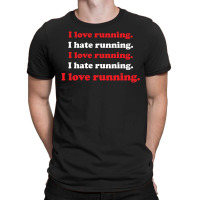 I Love Running I Hate Running T-shirt | Artistshot