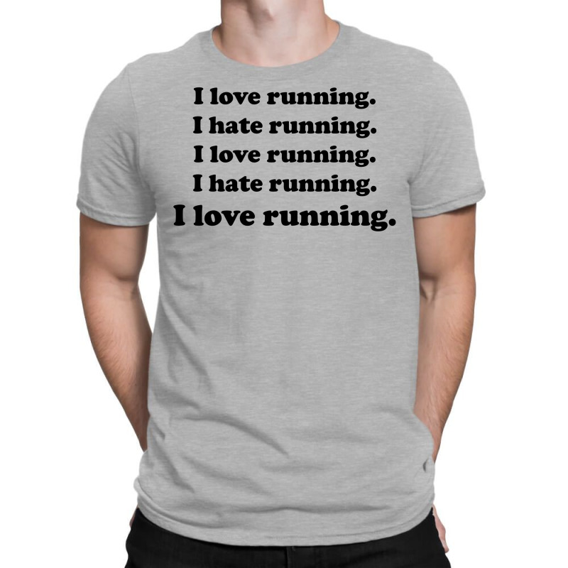 I Love Running I Hate Running T-shirt | Artistshot