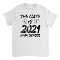 The Class Of 2021 High Scholl Classic T-shirt | Artistshot