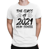 The Class Of 2021 High Scholl T-shirt | Artistshot