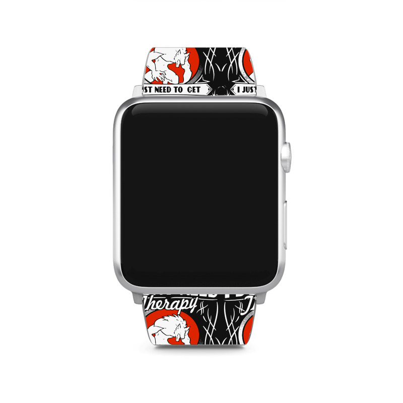 I Don't Need Therapy Apple Watch Band | Artistshot