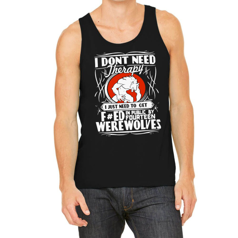 I Don't Need Therapy Tank Top | Artistshot