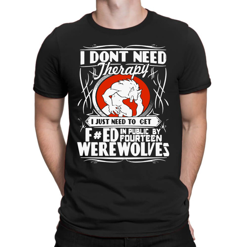 I Don't Need Therapy T-shirt | Artistshot