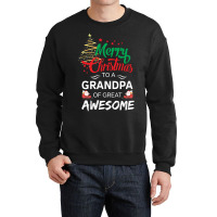 Merry Christmas To A Grandpa Of Great Awesome Crewneck Sweatshirt | Artistshot