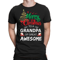 Merry Christmas To A Grandpa Of Great Awesome T-shirt | Artistshot