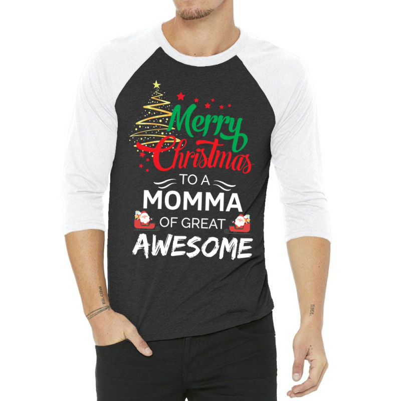 Merry Christmas To A Momma Of Great Awesome 3/4 Sleeve Shirt | Artistshot