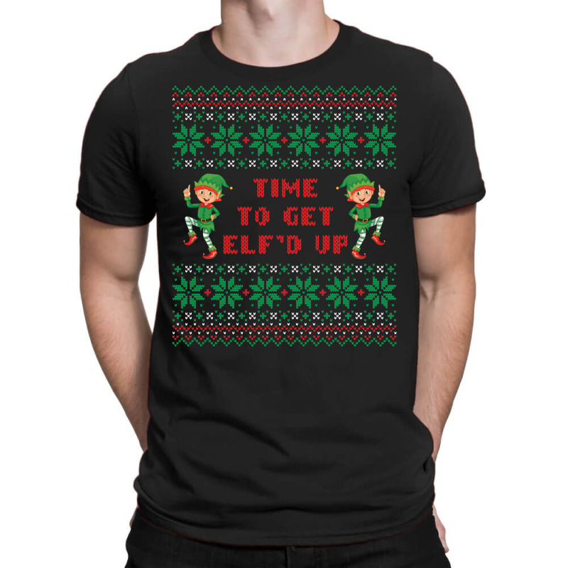 Time To Get Elfed Up Ugly Christmas Sweater T-shirt | Artistshot