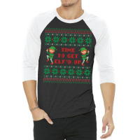 Time To Get Elfed Up Ugly Christmas Sweater 3/4 Sleeve Shirt | Artistshot