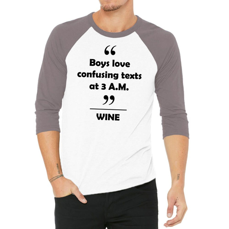 Wine - Boys Love Confusing Texts At 3 Am. 3/4 Sleeve Shirt | Artistshot