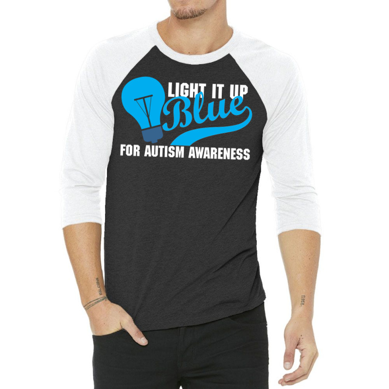 Light It Up Blue For Autism Awareness 3/4 Sleeve Shirt by tshiart | Artistshot