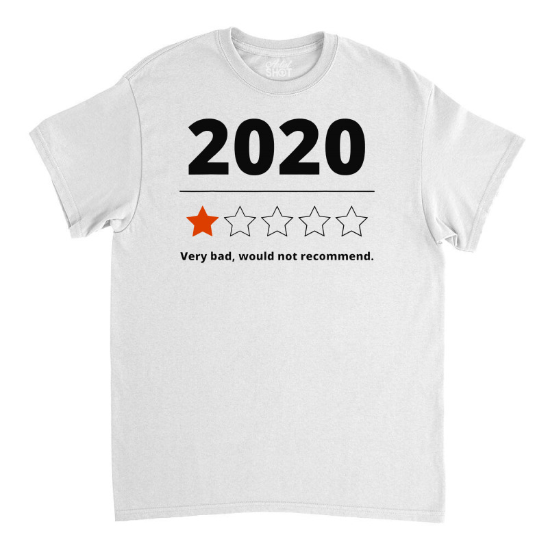 2020 Review   1 Star Rating Very Bad Would Not Recommend Classic T-shirt | Artistshot