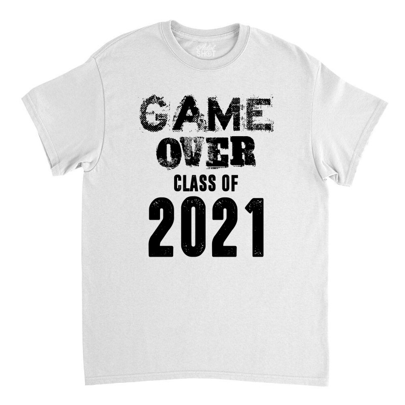 Game Over Class Of 2021 Classic T-shirt | Artistshot