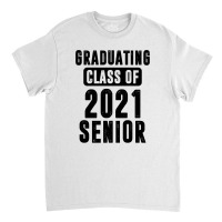 Graduating Class Of 2021 Senior Classic T-shirt | Artistshot