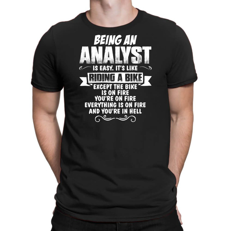 Being An Analyst T-shirt | Artistshot