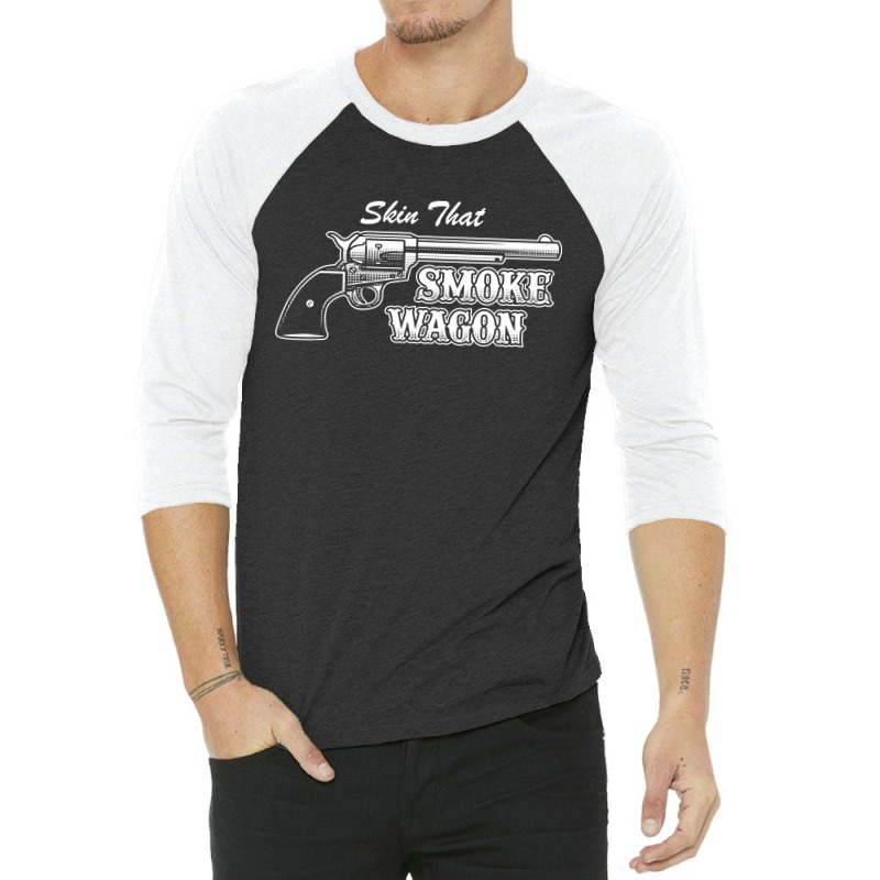 Skin That Smokewagon 3/4 Sleeve Shirt | Artistshot