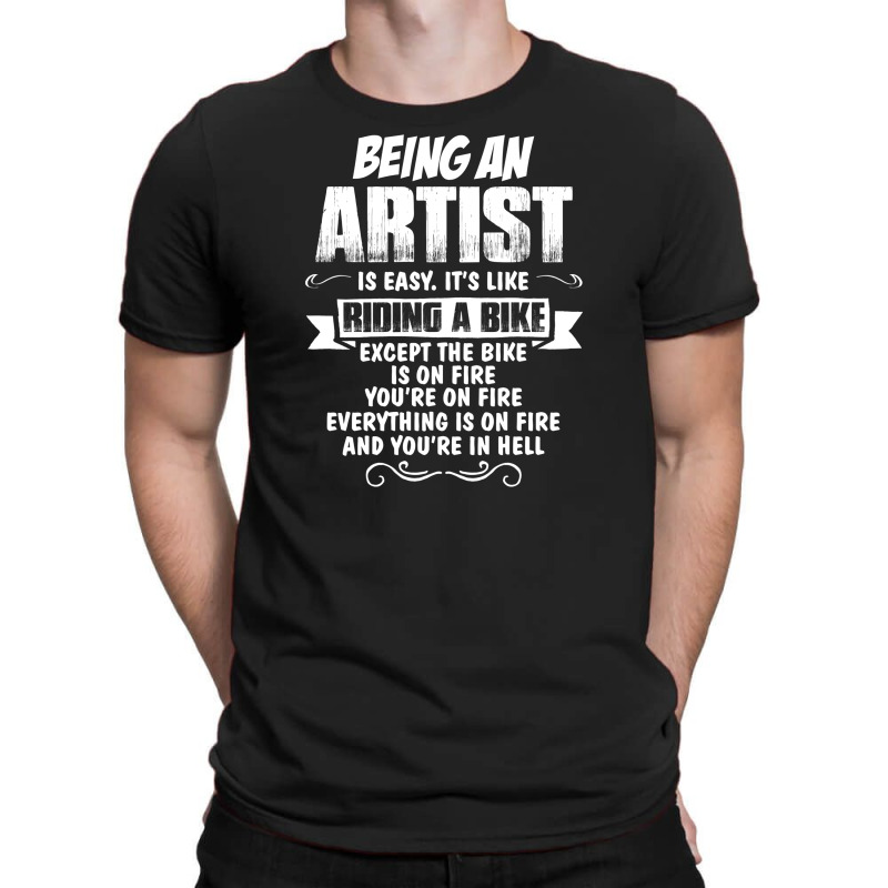 Being An Artist T-shirt | Artistshot