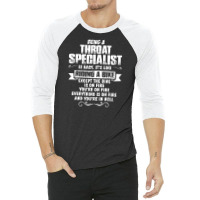 Being A Throat Specialist 3/4 Sleeve Shirt | Artistshot