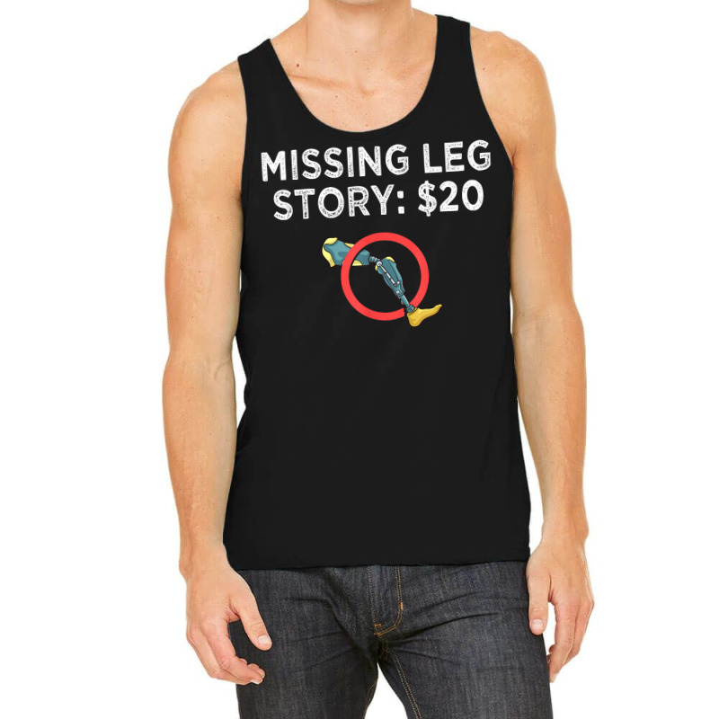 Leg Prosthetic Gift Leg Amputation Amputee T Shirt Tank Top by towamingle | Artistshot