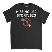 Leg Prosthetic Gift Leg Amputation Amputee T Shirt Classic T-shirt | Artistshot