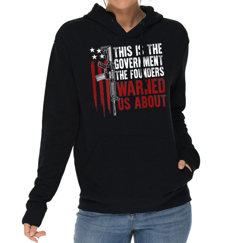 This Is The Government The Founders Warned Us About On Back T Shirt Lightweight Hoodie | Artistshot