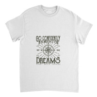 Go Confidently In The Direction Of Your Dreams, Vintage Retro Design Classic T-shirt | Artistshot