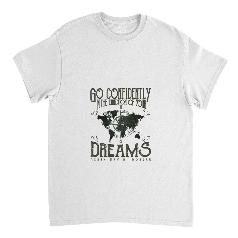 Go Confidently In The Direction Of Your Dreams, Vintage Retro Design Classic T-shirt | Artistshot