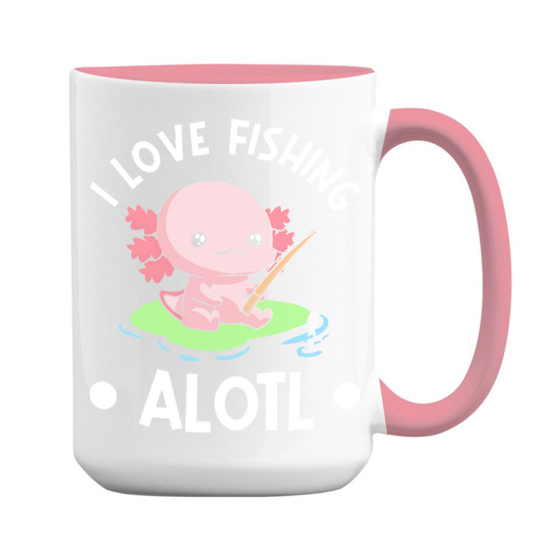 Axolotl T Shirt Kawaii Axolotl Pun Funny I Love Fishing Alotl Fisher 15 ...