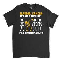 Bladder Cancer T  Shirt Bladder Cancer Awareness It's Not A Disability Classic T-shirt | Artistshot