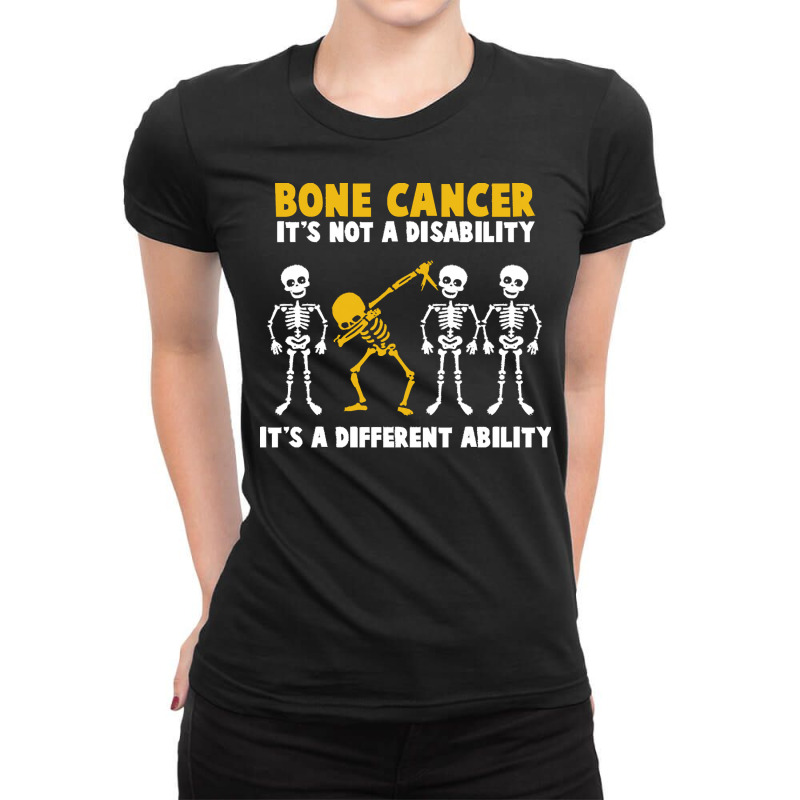 Bone Cancer Awareness T  Shirt Bone Cancer Awareness It's Not A Disabi Ladies Fitted T-Shirt by rico96716 | Artistshot