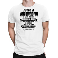 Being A Web Developer Copy T-shirt | Artistshot