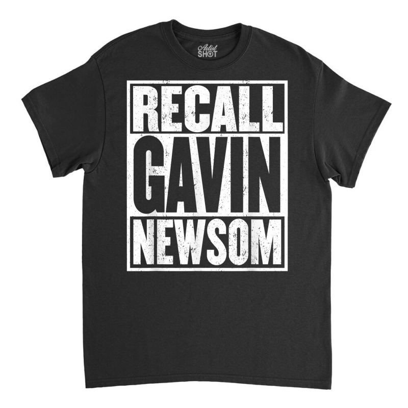 Recall Gavin Newsom Shirt California My Governor Is An Idiot T Shirt Classic T-shirt by oluwafemimccullers | Artistshot