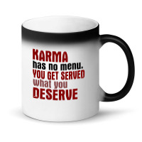 Karma Has No Menu. You Get Served What You Deserve Magic Mug | Artistshot