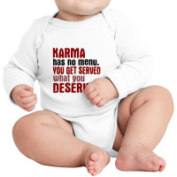 Karma Has No Menu. You Get Served What You Deserve Long Sleeve Baby Bodysuit | Artistshot