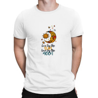 Live By The Sun Love By The Moon T-shirt | Artistshot