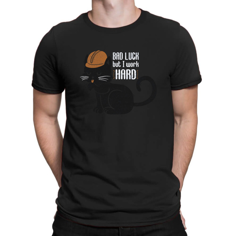 Bad Luck But I Work Hard T-shirt | Artistshot