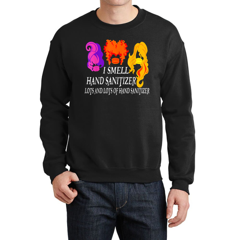 I Smell Hand Sanitizer Lots Crewneck Sweatshirt by kakashop | Artistshot