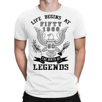 Life Begins At Fifty 1966 The Birth Of Legends T-shirt | Artistshot