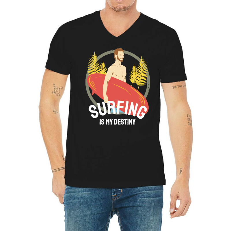 Summer 2021 T  Shirt Surfing Is My Destiny T  Shirt V-Neck Tee by kuvalisjoel280 | Artistshot