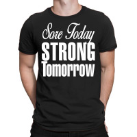 Sore Today, Strong Tomorrow White Print T-shirt | Artistshot