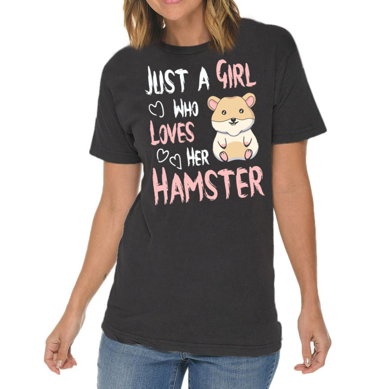 Hamster T  Shirt Just A Girl Who Loves Her Hamster Lover Girls Women T Vintage T-Shirt by kentledgepeaches | Artistshot