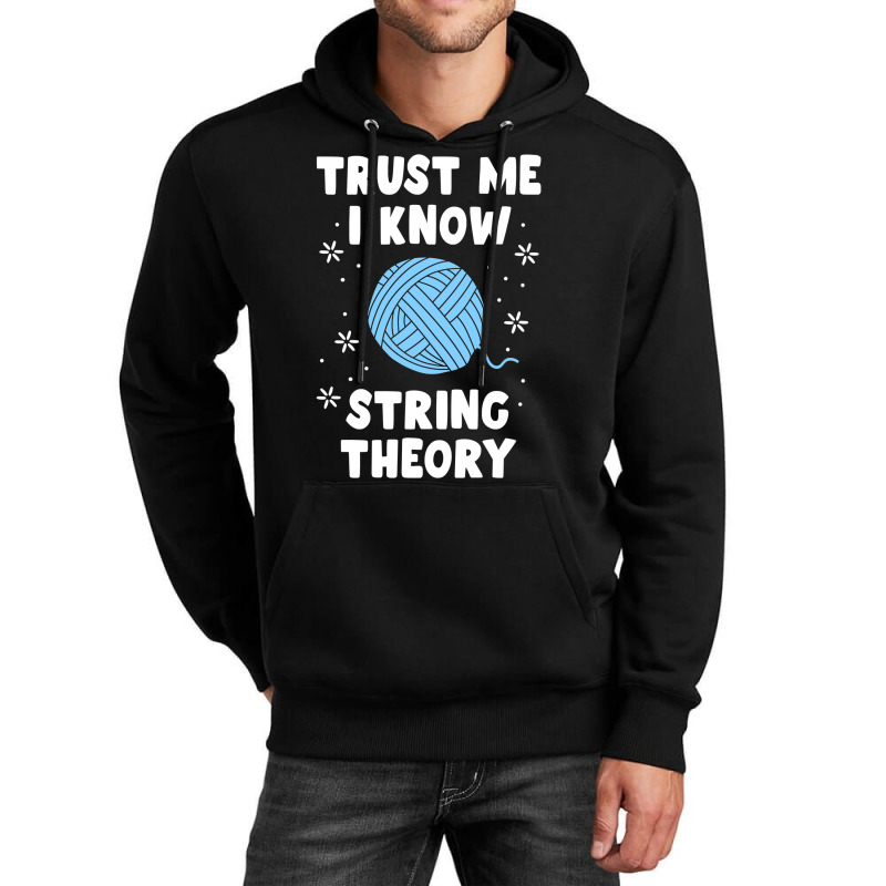 Crocheting Yarn Funny Sewing For Women Trust Me I Know String Theory 4 Unisex Hoodie by offensejuggler | Artistshot